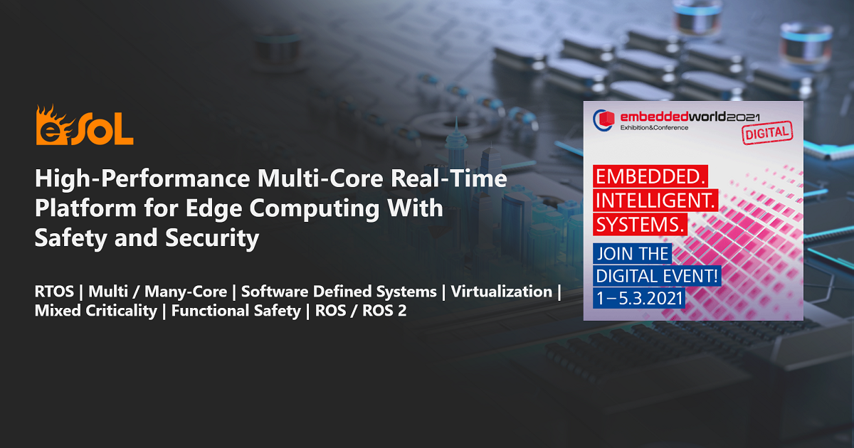 High-Performance Multi-Core Real-Time Platform for Edge Computing With Safety and Security: embedded world 2021 DIGITAL