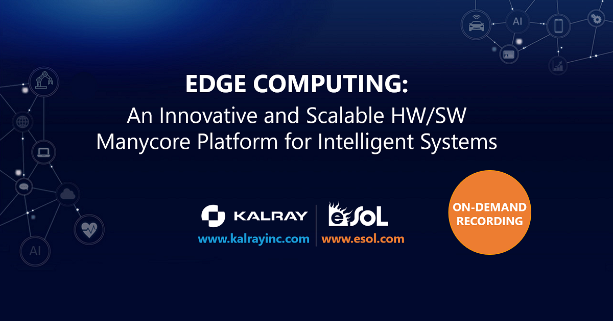 Watch Our Free Webinar On-Demand: "Edge Computing: An Innovative and Scalable HW/SW Manycore Platform for Intelligent Systems"