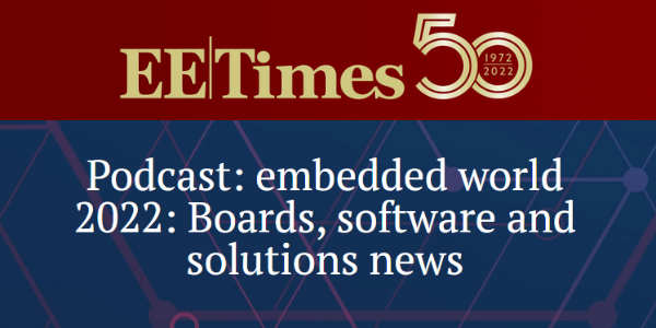 Embedded World 2022: Boards, Software and Solutions News